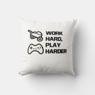 Arbeiten Sie hart, spielen Sie so hart Statement D Kissen