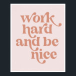 Arbeiten Sie hart und seien Sie nett Vintag Retro  Poster<br><div class="desc">Arbeiten Sie hart und seien Sie nett Vintag Retro Rosa Schriftart</div>
