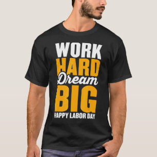 Arbeiten Sie harten Traum groß für die menwomen Ha T-Shirt