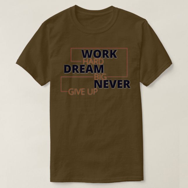 Arbeiten Sie harten Traum groß nie geben T-Shirt (Design vorne)