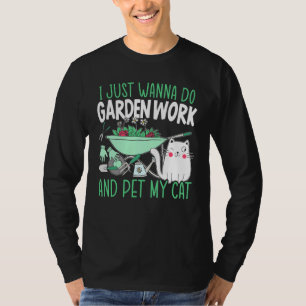 Arbeiten Sie im Garten und füttern Sie meine Katze T-Shirt