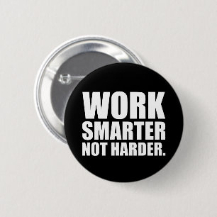 Arbeiten Sie schlauer, nicht härter Motivierend Button
