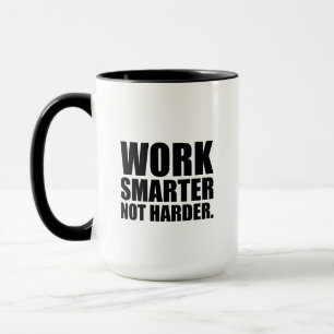 Arbeiten Sie schlauer, nicht härter Motivierend Tasse