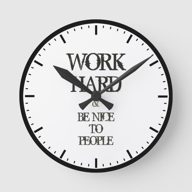 Arbeiten Sie schwer und seien Sie zum Runde Wanduhr (Vorderseite)