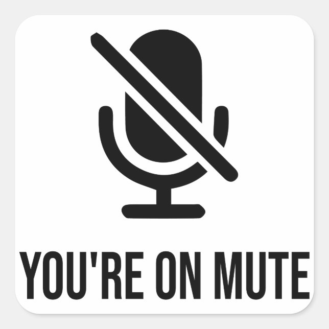 Arbeiten von Zuhause, du bist auf Mute. Quadratischer Aufkleber (Vorderseite)