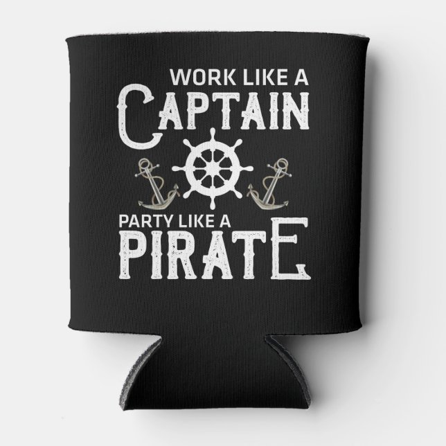 Arbeiten wie ein Captain-Party wie ein Pirat Dosenkühler (Vorderseite)