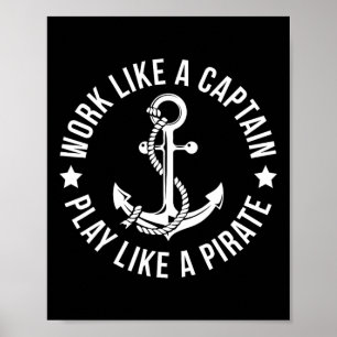 Arbeiten wie ein Captain spielen wie ein Piratenan Poster