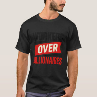 Arbeiter Über Milliardäre Fett Pro Arbeitsrechte Z T-Shirt
