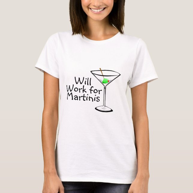 Arbeitet für Martinis T-Shirt (Vorderseite)