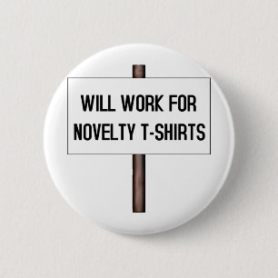 ARBEITET FÜR T - SHIRTS BUTTON