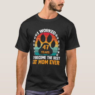 Arbeitete 47 Jahre, um die beste Katzenmutter zu s T-Shirt
