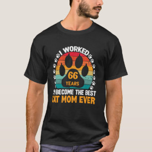Arbeitete 66 Jahre um die beste Katzenmutter zu se T-Shirt