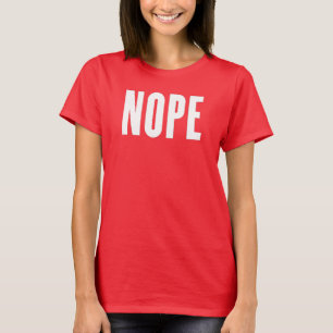 Arbeits-Shirt, sagen nope T-Shirt