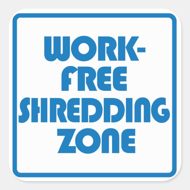 Arbeitsfreie Schredderzone Quadratischer Aufkleber (Vorderseite)
