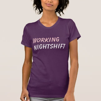 Arbeitsnachtschicht T-Shirt