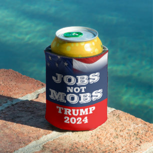Arbeitsplätze nicht Mobs Trump 2024 Dosenkühler
