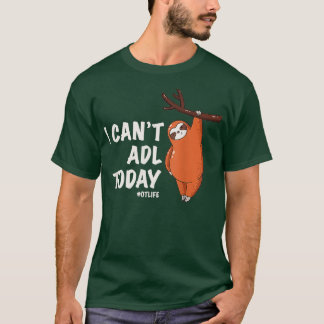 Arbeitstherapeut T-Shirt I kann heute nicht mehr A