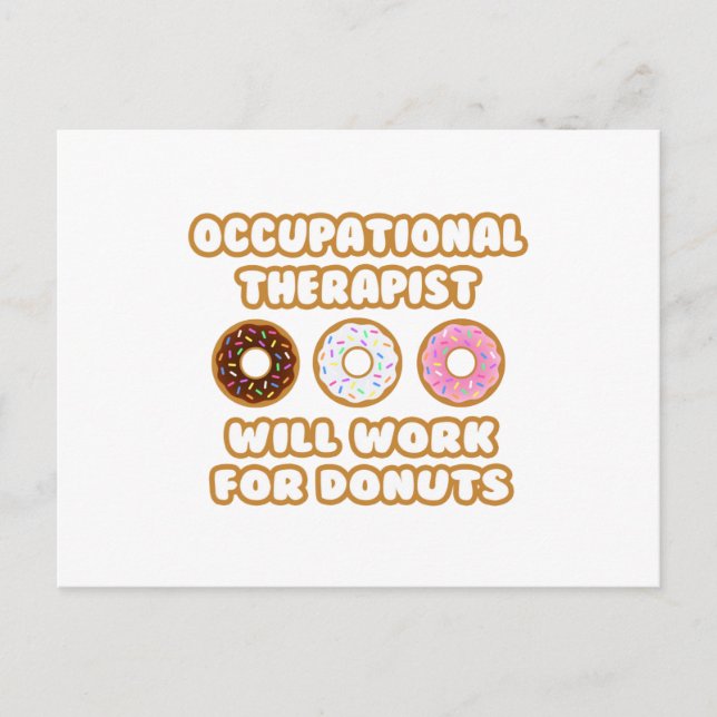 Arbeitstherapeut .. Wird für Donuts arbeiten Postkarte (Vorderseite)
