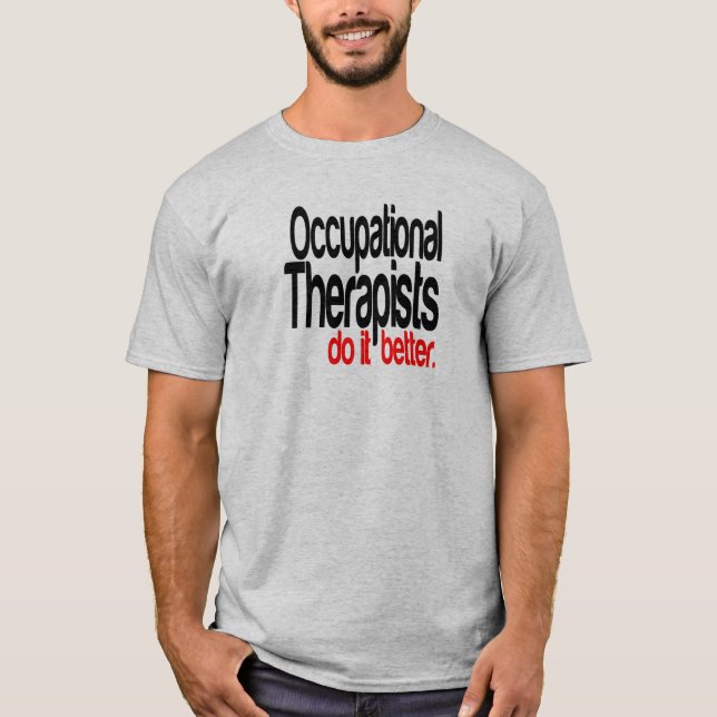 Arbeitstherapeuten machen es besser Spaß T-Shirt (Vorderseite)