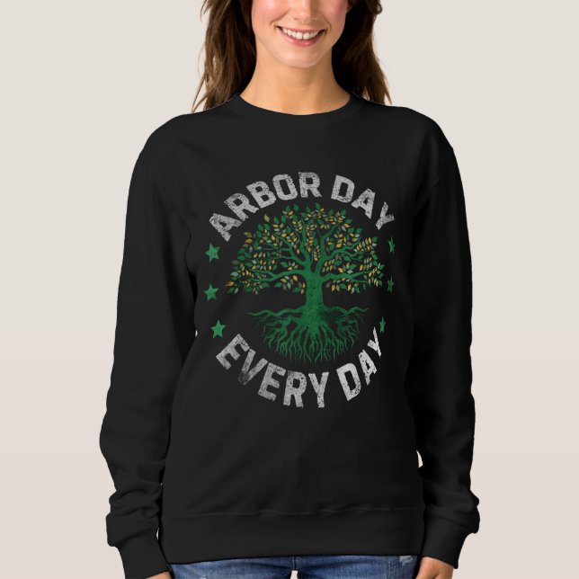 Arbor Day Jeden Happy Arbor Day Sweatshirt (Vorderseite)