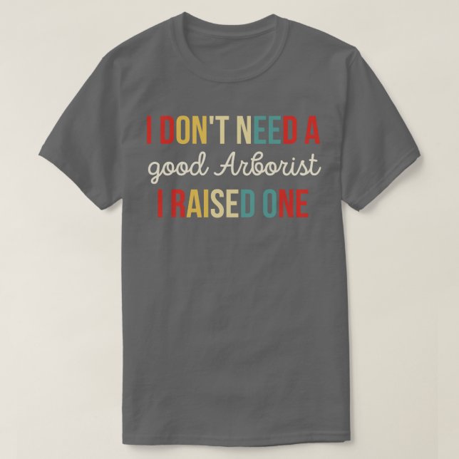 Arborist-Arbeiterin Arborist Liebhaber lustige Arb T-Shirt (Design vorne)