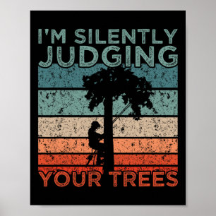 Arborist Design Ich beurteile Ihre Bäume stillschw Poster