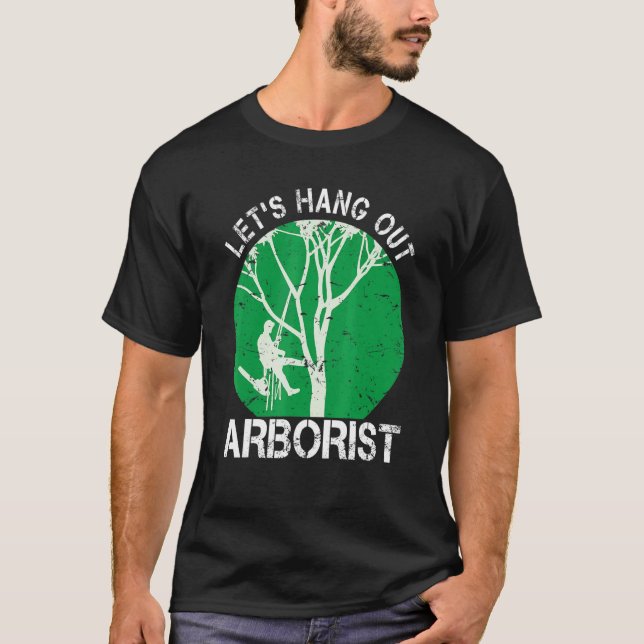 Arborist Life For Men Tree Climber We Hang Out T-Shirt (Vorderseite)