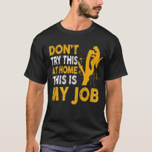 Arborist Lumberjack Tree Climber Versuchen Sie nic T-Shirt