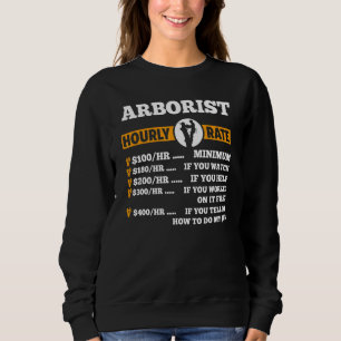 Arborist Stundensatz 100 Std. Mindesttreppenaufgan Sweatshirt