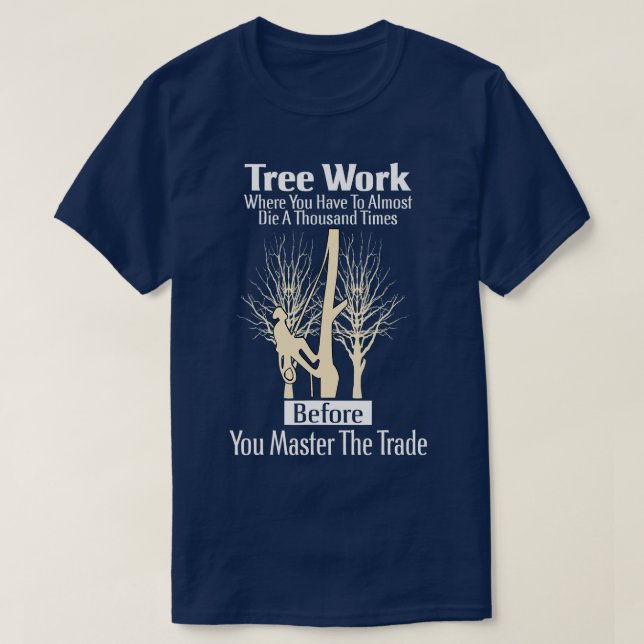 Arborist Tree Climber Tree Work Tree Climbing Prof T-Shirt (Design vorne)