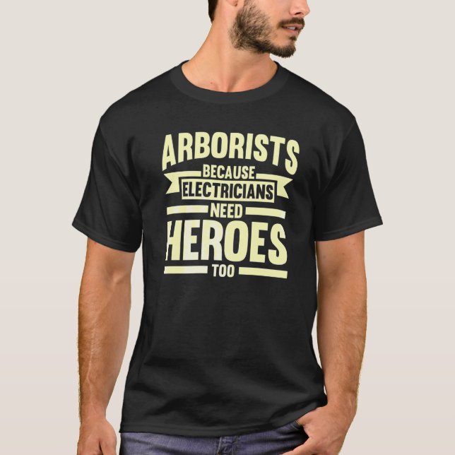 Arborists Because Electricians Tree Climber T-Shirt (Vorderseite)
