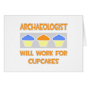 Archäologe ... Wird für Cupcakes arbeiten