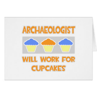 Archäologe ... Wird für Cupcakes arbeiten