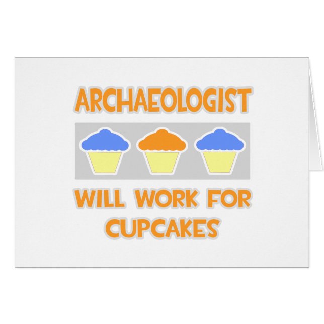 Archäologe ... Wird für Cupcakes arbeiten (Vorderseite (Horizontal))