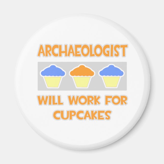 Archäologe ... Wird für Cupcakes arbeiten Magnet (Vorne)