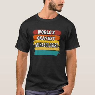 Archäologe World S Tokest Archäologe T-Shirt