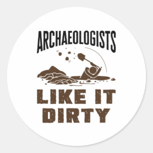 Archäologen mögen es Dirty Runder Aufkleber