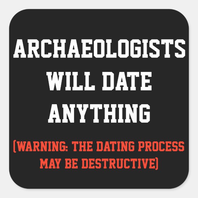 Archäologen werden alles ausgehen quadratischer aufkleber (Vorderseite)