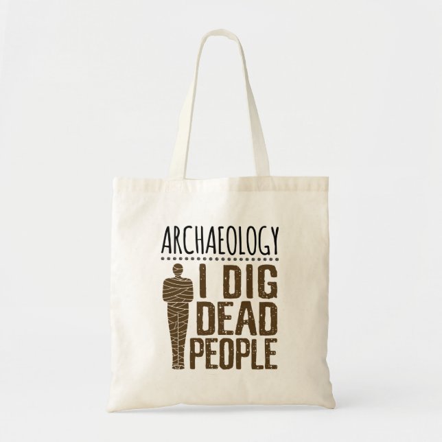 Archäologie Anthropologie ich Dig Tote Mama Tragetasche (Vorne)