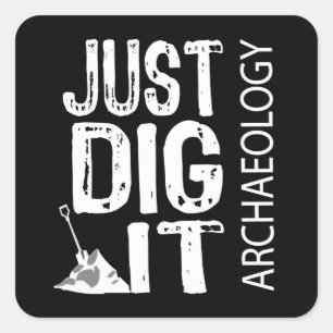Archäologie Dig It Quadratischer Aufkleber