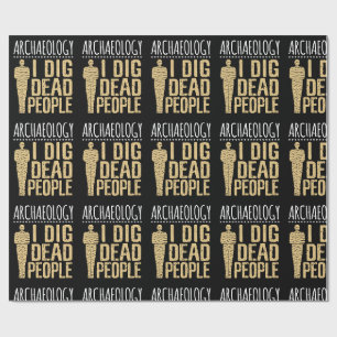 Archäologie I Dig Dead People Arkaheologin Geschenkpapier