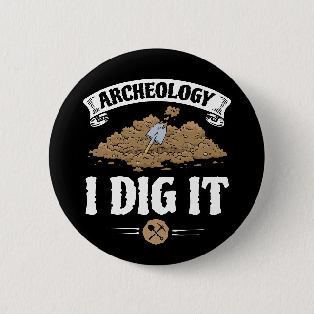 Archäologie I Dig It Funny Archäologie Button (Vorderseite)