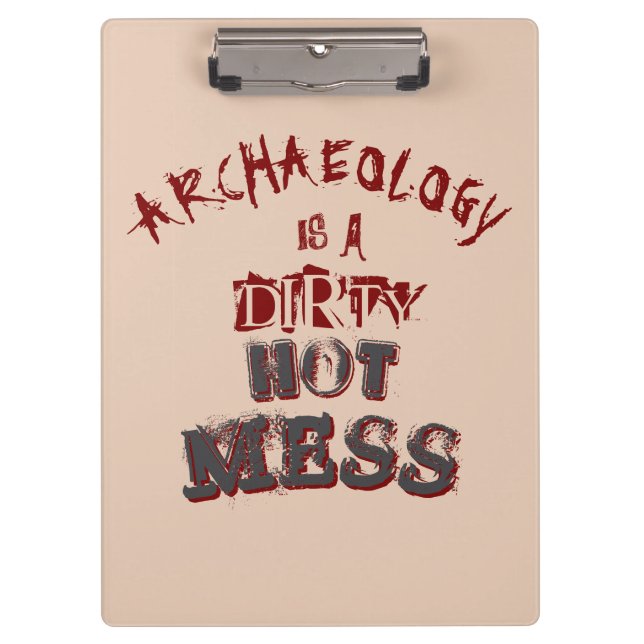 Archäologie ist ein schmutziger heißer Schlamassel Klemmbrett (Vorderseite)