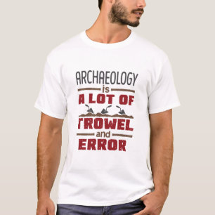 Archäologie ist eine Menge Troll und Fehler T-Shirt