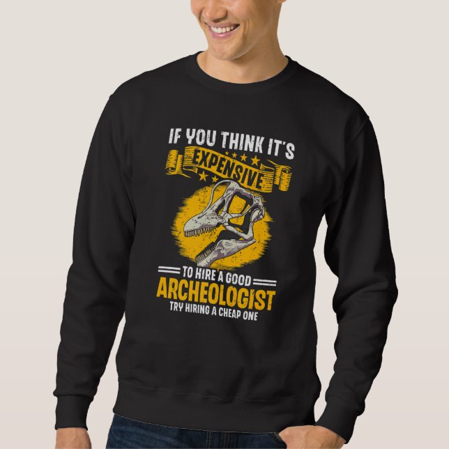 Archäologie Job Beruf Arbeit Archäologe  8 Sweatshirt (Vorderseite)