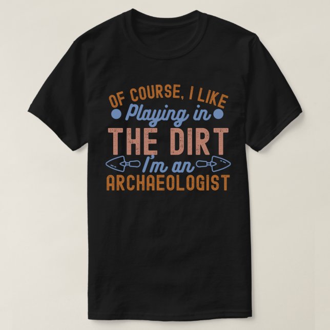 Archäologie Lover, archäologisches Zitat5 T-Shirt (Design vorne)