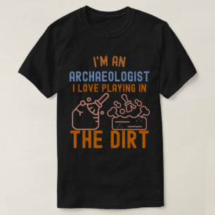 Archäologie Spruch, Lustige Archäologie6 T-Shirt