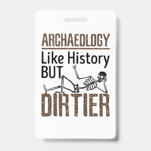 Archäologie wie Geschichte, aber schmutziger Ausweis