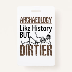 Archäologie wie Geschichte, aber schmutziger Ausweis