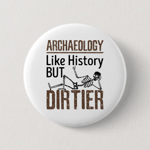 Archäologie wie Geschichte, aber schmutziger Button